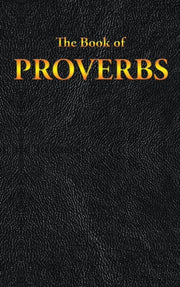 Proverbs: The Book Of By King James,