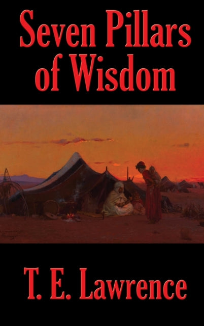 Seven Pillars Of Wisdom: A Rediscovered By Lawrence, T.   E.