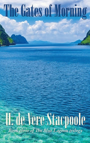 The Gates Of Morning: Book Three In The By De Vere Stacpoole, H
