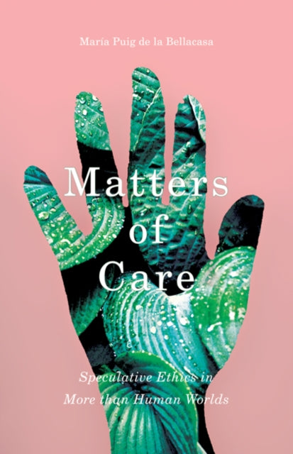 Matters Of Care By Bellacasa, Maria Pui
