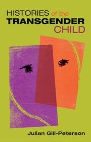 Histories Of The Transgender Child By Gill-peterson, Julia