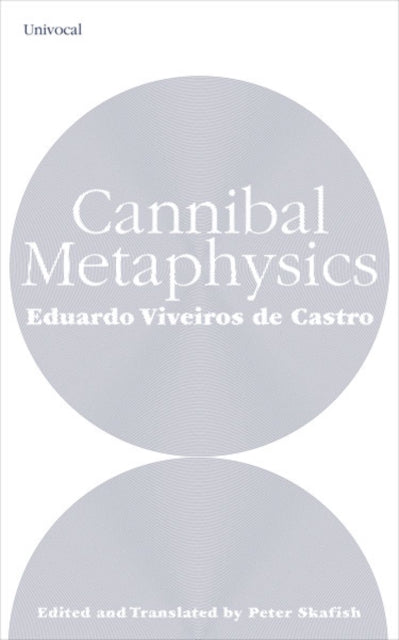 Cannibal Metaphysics By Castro, Eduardo Vive