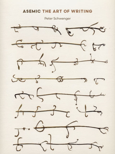 Asemic: The Art Of Writing By Schwenger, Peter