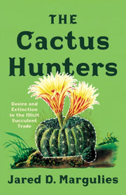 Cactus Hunters By Margulies, Jared D.