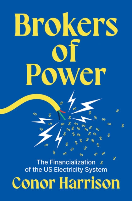 Brokers Of Power :the Financialization O By Harrison, Conor