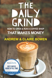 The Daily Grind: How To Open   Run A Cof By Bowen, Claire E