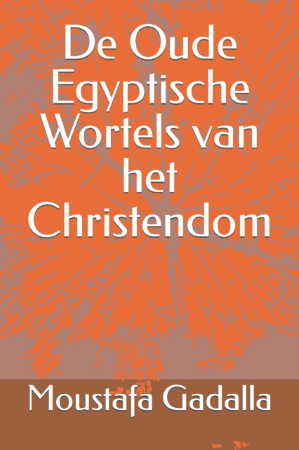 De Oude Egyptische Wortels Van Het Chris By Gadalla, Moustafa