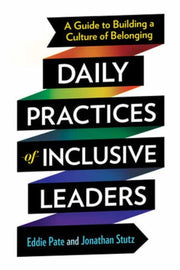 Daily Practices Of Inclusive Leaders By Pate, Eddie
