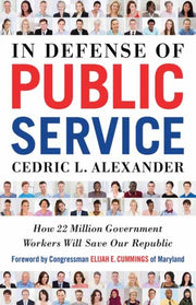In Defense Of Public Service By Alexander, Cedric L.