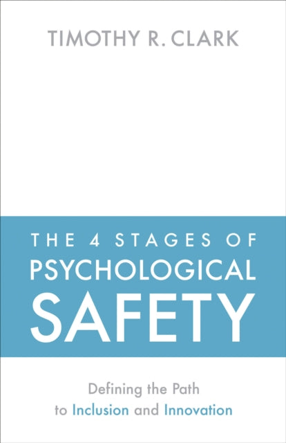 4 Stages Of Psychological Safety By Clark, Timothy R.