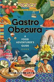 Gastro Obscura A Food Adventurers Guide