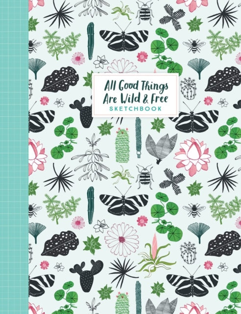All Good Things Are Wild & Free Sketchbo