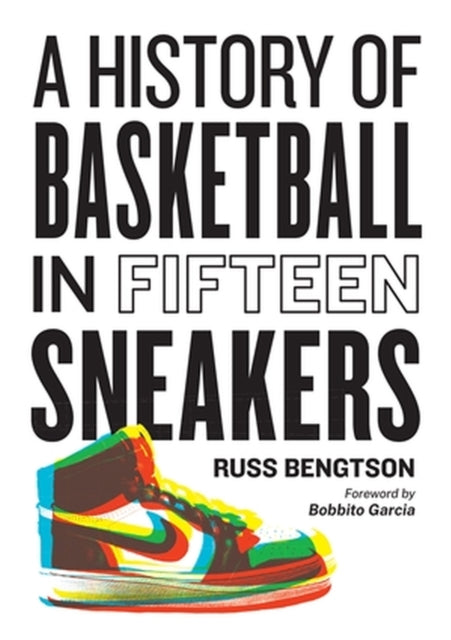 History Of Basketball In Fifteen Sneake By Russ Bengtson