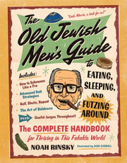 Old Jewish Mens Guide To Eating Sleeping By Rinsky, Noah