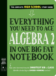 Everything You Need To Ace Algebra 2 In