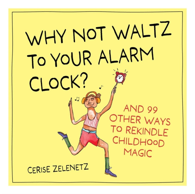 Why Not Waltz To Your Alarm Clock By Zelenetz, Cerise