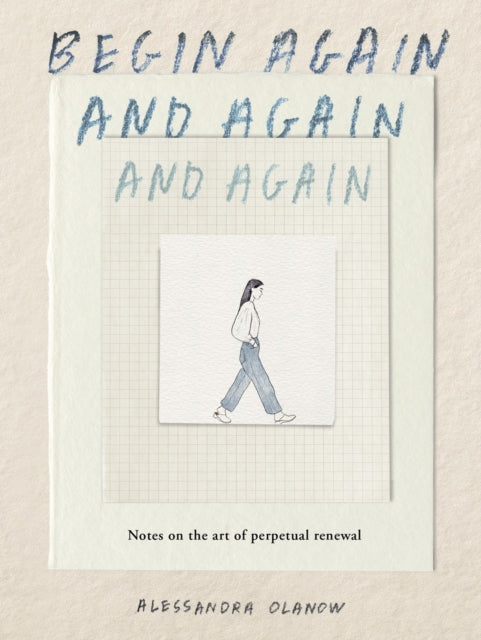 Begin Again & Again & Again
