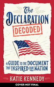 Declaration Decoded By Kennedy, Katie