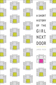 Short History Of The Girl Next Door By Reck, Jared