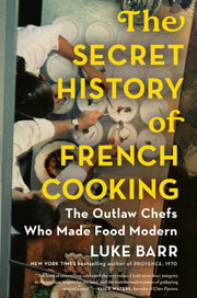 Secret History Of French Cooking By Barr, Luke
