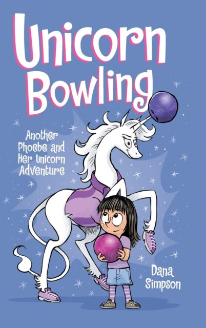 Unicorn Bowling: Another Phoebe And Her