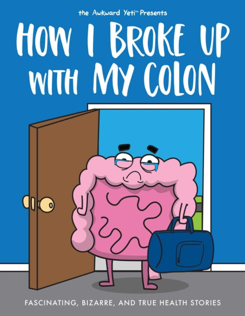 How I Broke Up With My Colon