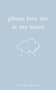 Please Love Me At My Worst