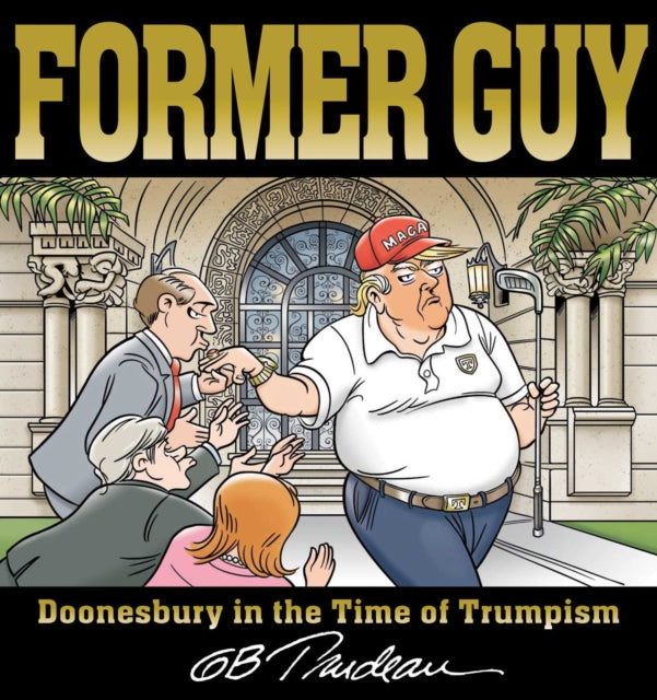 Former Guy Doonesbury/time Of Trumpism 4 By Trudeau, G B