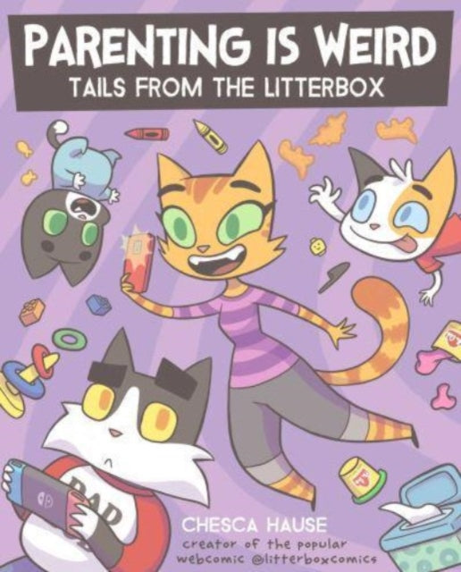 Parenting Is Weird Tails From/litterbox