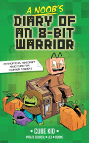Noobs Diary Of An 8 Bit Warrior Vol 1 By Cube Kid