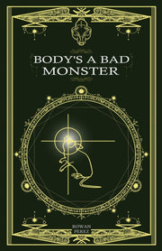 Bodys A Bad Monster