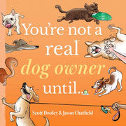 Youre Not A Real Dog Owner Until