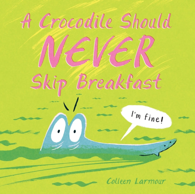 Crocodile Should Never Skip Breakfast A