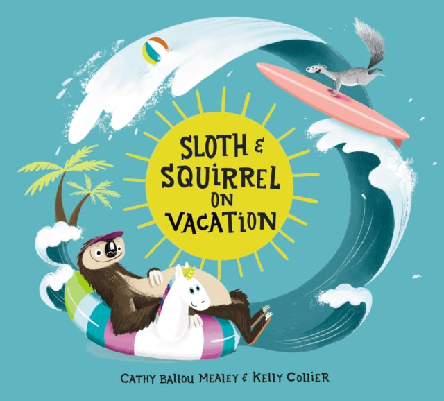 Sloth & Squirrel On Vacation