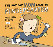 Day My Mom Came To Kindergarten By Fergus, Maureen