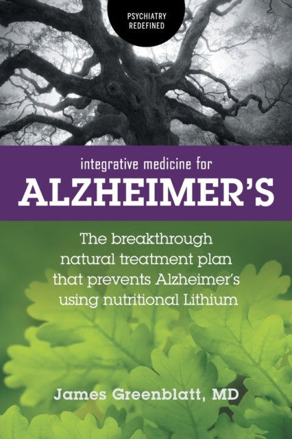 Integrative Medicine For Alzheimer's: Th By Greenblatt, James