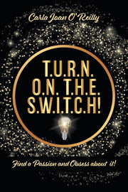 T.u.r.n. O.n. T.h.e. S.w.i.t.c.h!: Find By O'reilly, Carla Joan