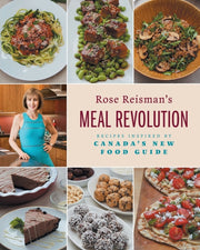 Rose Reisman's Meal Revolution: Recipes