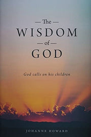 The Wisdom Of God: God Calls On His Chil