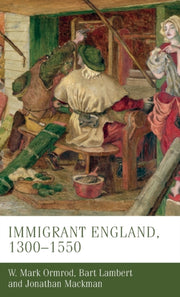 Immigrant England 1300-1550 By Ormrod, W. Mark