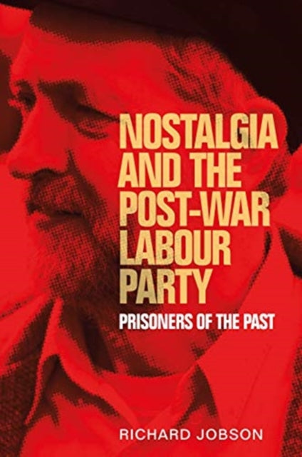Nostalgia & The Post War Labour Party