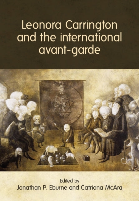 Leonora Carrington &/international Avant