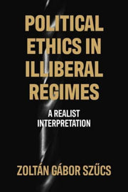 Political Ethics In Illiberal Regimes