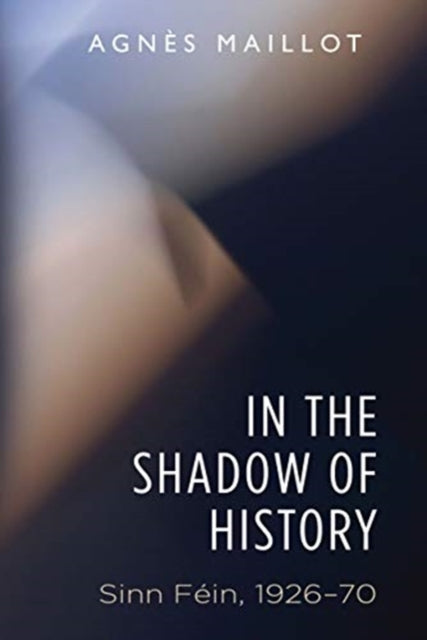 In Shadow Of History Sinn Fein 1926-70