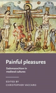 Painful Pleasures Sadomasochism Medieh