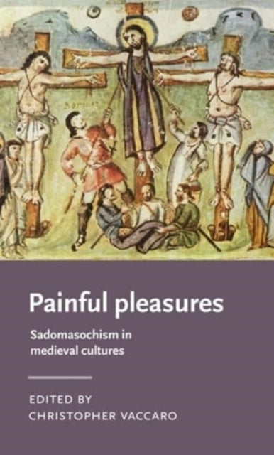 Painful Pleasures Sadomasochism Medieh
