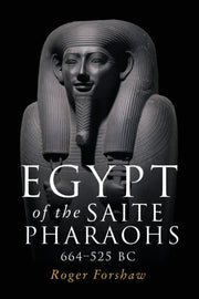 Egypt Of The Saite Pharaohs 664-525 Bc