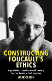 Constructing Foucaults Ethics