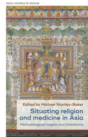 Situating Religion And Medicine In Asia By Stanley-baker, Miche