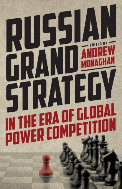 Russian Grand Strategy In The Era Of Glo By Monaghan, Andrew